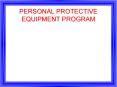 PERSONAL PROTECTIVE EQUIPMENT PROGRAM PowerPoint PPT Presentation