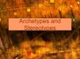 Archetypes and Stereotypes PowerPoint PPT Presentation