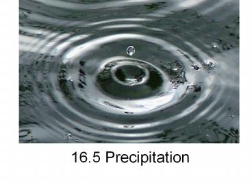 16.5 Precipitation