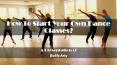 How To Start Your Own Dance Classes PowerPoint PPT Presentation