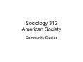 Sociology 312 American Society PowerPoint PPT Presentation