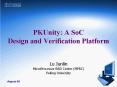 PKUnity: A SoC Design and Verification Platform PowerPoint PPT Presentation