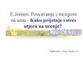 E.Jensen: Poucavanje s mozgom na umu - Kako prijetnje i stres utjecu na ucenje? PowerPoint PPT Presentation