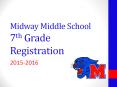 Midway Middle School 7th Grade Registration PowerPoint PPT Presentation