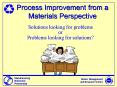 Process Improvement for a Materials Perspective PowerPoint PPT Presentation