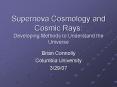 Supernova Cosmology and Cosmic Rays:  Developing Methods to Understand the Universe PowerPoint PPT Presentation