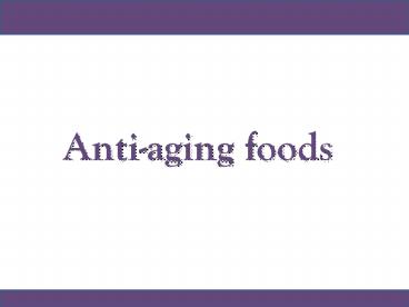 Anti-aging foods