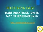 Relief India Trust…on its way to eradicate evils