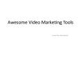 Awesome Video Marketing Tools PowerPoint PPT Presentation