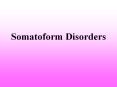 Somatoform Disorders PowerPoint PPT Presentation
