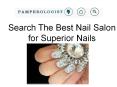 Search The Best Nail Salon for Superior Nails PowerPoint PPT Presentation