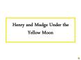 Henry and Mudge Under the Yellow Moon PowerPoint PPT Presentation