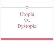 Utopia vs. Dystopia