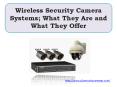 Wireless Security Camera Systems; What They Are and What They Offer PowerPoint PPT Presentation