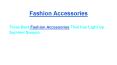 Three Best Fashion Accessories That Can Light Up Summer Season PowerPoint PPT Presentation