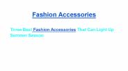 Three Best Fashion Accessories That Can Light Up Summer Season