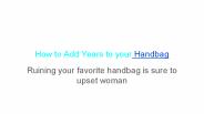 How to Add Years to your Handbag (1)
