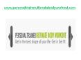 ULTIMATE BODY WORKOUT - www.personaltrainerultimatebodyworkout.com PowerPoint PPT Presentation