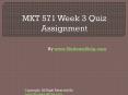 MKT 571 Week 3 Quiz Assignment PowerPoint PPT Presentation