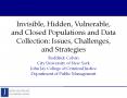 Invisible, Hidden, Vulnerable, and Closed Populations and Data Collection: Issues, Challenges, and Strategies PowerPoint PPT Presentation