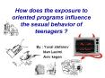 How does the exposure to oriented programs influence the sexual behavior of teenagers ? PowerPoint PPT Presentation