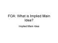 FOA: What is Implied Main Idea? PowerPoint PPT Presentation