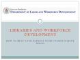 Libraries and Workforce Development PowerPoint PPT Presentation