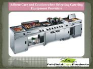 Adhere Care and Caution when Selecting Catering Equipment Providers