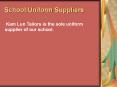 Kam Lun Tailors is the sole uniform supplier of our school. PowerPoint PPT Presentation