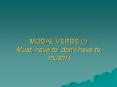 MODAL VERBS (I): Must, have to, don PowerPoint PPT Presentation