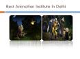 Best animation institutes in delhi (2) PowerPoint PPT Presentation