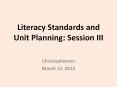 Literacy Standards and Unit Planning: Session III PowerPoint PPT Presentation
