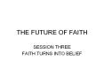 THE FUTURE OF FAITH PowerPoint PPT Presentation