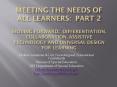 Meeting the Needs of All Learners: Part 2 Moving Forward: Differentiation, Collaboration, Assistive Technology and Universal Design for Learning PowerPoint PPT Presentation
