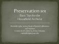 Preservation 101 Basic Tips for the Household Archivist  Michelle Light, Acting Head of Special Collections and Archives University of California, Irvine Libraries michelle.light@uci.edu PowerPoint PPT Presentation