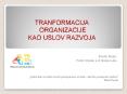 TRANFORMACIJA ORGANIZACIJE KAO USLOV RAZVOJA PowerPoint PPT Presentation