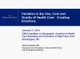 Variation in the Use, Cost and Quality of Health Care: Creating Solutions PowerPoint PPT Presentation