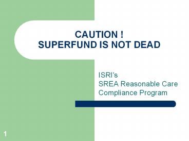 CAUTION ! SUPERFUND IS NOT DEAD