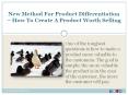 New Method For Product Differentiation – How To Create A Product Worth Selling PowerPoint PPT Presentation