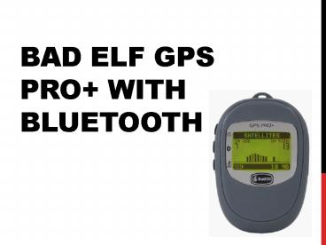 Bad Elf GPS Pro+ with Bluetooth (1)