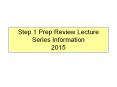 Step 1 Prep Review Lecture Series Information 2015 PowerPoint PPT Presentation