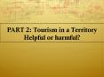 PART 2: Tourism in a Territory Helpful or harmful? PowerPoint PPT Presentation
