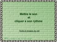 Mettre le son et cliquer a son rythme