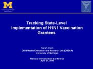 Tracking State-Level  Implementation of H1N1 Vaccination Grantees