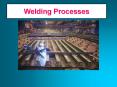 Welding Processes PowerPoint PPT Presentation