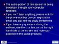 The audio portion of this session is being broadcast through your computer speakers. PowerPoint PPT Presentation