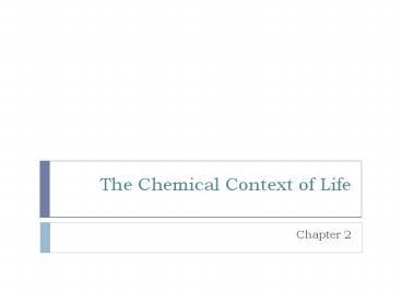 The Chemical Context of Life