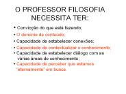 O PROFESSOR FILOSOFIA NECESSITA TER: