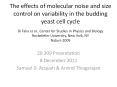 The effects of molecular noise and size control on variability in the budding yeast cell cycle Di Talia et al., Center for Studies in Physics and Biology Rockefeller University, New York, NY Nature 2009 PowerPoint PPT Presentation