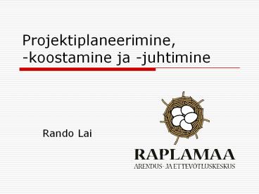 Projektiplaneerimine, -koostamine ja -juhtimine